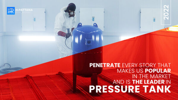 Penetrate every story that makes us popular in the market and is the leader in pressure tank
